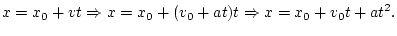 $\displaystyle x=x_{0}+vt\Rightarrow x=x_{0}+(v_{0}+at)t\Rightarrow x=x_{0}+v_{0}t+at^{2}.
$