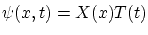 $ \psi(x,t) = X(x) T(t) $