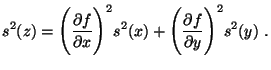 $\displaystyle s^{2}(z)= \Bigg(\frac{\partial f}{\partial x}\Bigg)^{2} s^{2}(x) +
\Bigg(\frac{\partial f}{\partial y}\Bigg)^{2} s^{2}(y)  .
$