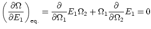 $\displaystyle \left( \frac{\partial \Omega}{\partial E_1} \right)_{\textrm{eq.}...
...Omega_1}{E_1} \Omega_2 + \Omega_1 \frac{\partial }{\partial \Omega_2}{E_1} = 0 $