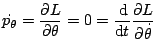 $\displaystyle \dot{p_{\theta}}=\frac{\partial L}{\partial\theta}=0=\frac{\matho...
...\nolimits }{\mathop{\rm d\!}\nolimits t}\frac{\partial L}{\partial\dot{\theta}}$
