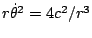 $ r\dot{\theta}^{2}=4c^{2}/r^{3}$