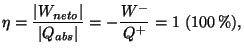 $\displaystyle \eta=\frac{\vert W_{neto}\vert}{\vert Q_{abs}\vert}=-\frac{W^{-}}{Q^{+}}=1  (100\%),
$