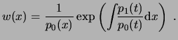 $\displaystyle w(x) = \frac{1}{p_0(x)} \exp\left( \int\!\!\frac{p_1(t)}{p_0(t)} \ensuremath{\mathrm{d}}x \right)  . $