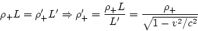 \begin{displaymath}
\rho_{+}L=\rho'_{+}L'\Rightarrow\rho'_{+}=\frac{\rho_{+}L}{L'}=\frac{\rho_{+}}{\sqrt{1-v^{2}/c^{2}}}
\end{displaymath}