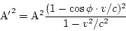 \begin{displaymath}
{\rm A'}^2={\rm A}^2\frac{(1-\cos\phi\cdot v/c)^2}{1-v^2/c^2}
\end{displaymath}