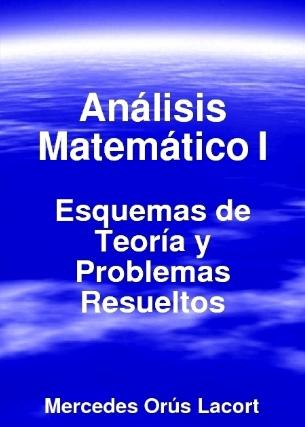 Portada del Análisis Matemático I Esquemas de Teoría y Problemas Resueltos (de Mercedes Orús Lacort)