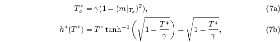 \begin{subequations}\begin{align}T_{c}^{*} & = \gamma(1-(m\vert_{\tiny {T_{c}}})...
...{*}}{\gamma}}\bigg)+\sqrt{1-\frac{T^{*}}{\gamma}}, \end{align}\end{subequations}
